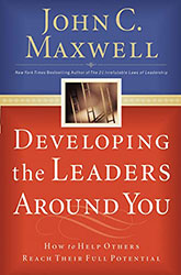 Developing the Leader Around You by John C. Maxwell